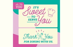 All For You. It's sweet to serve you. Thank you for dining with us.