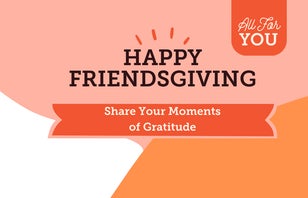 All For You. Thankful for you. Happy Friendsgiving. #ThankfulForYou